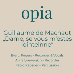 Guillaume de Machaut | Dame, se vous m‘estes lointeinne