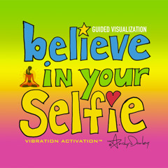 Believe In Your Selfie