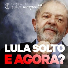 92: Lula solto. E agora?