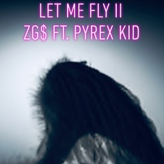 Let Me Fly II ft. Pyrex Kid