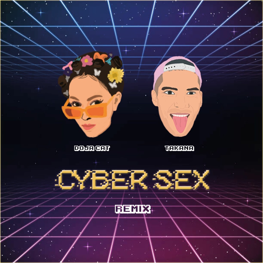 Listen to Doja Cat ft. TAKANA - Cyber Sex (Remix) by TAKANA in ok playlist  online for free on SoundCloud