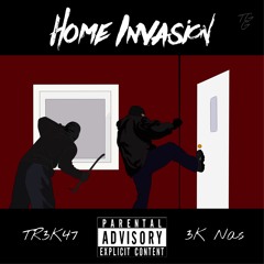 3k Nas & Tr3K47 - Home Invasion