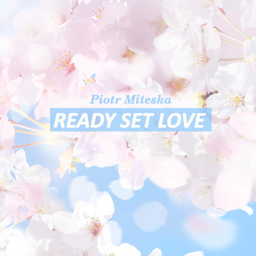 Ready Set Love - Piotr Miteska