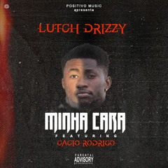 Lutch Drizzy Feat Cácio Rodrigo - Minha Cara