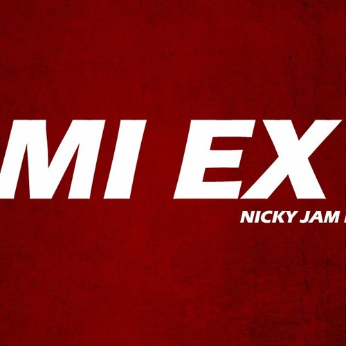 Stream MI EX - NICKY JAM FT. ÑEJO [CIAN DJ] by LUCIANO RMX | Listen online  for free on SoundCloud