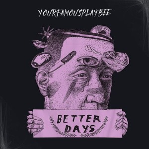 YourFamousPlayBEE - Better Days