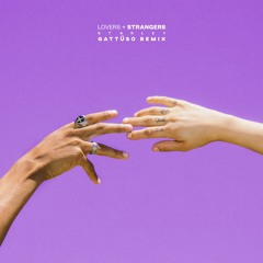 Starley - Lovers + Strangers (GATTÜSO Remix)