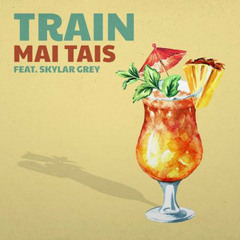 Train ft. Skylar Grey - Mai Tais