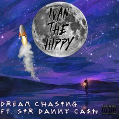 Dream Chasing (FT. Sir Danny Ca$h)