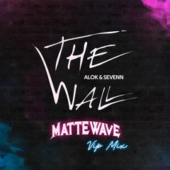 Alok & Sevenn - The Wall (Mattewave Vip Mix) FREE DOWNLOAD