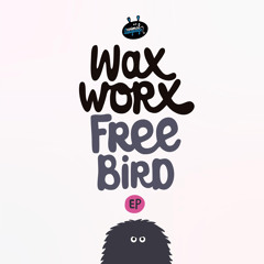 Wax Worx ft. Thayana Valle - Free Bird