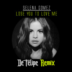 Selena gomez - Lose You to Love Me (De Felipe Remix)