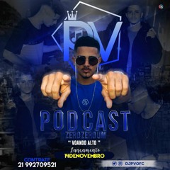 ==== PODCAST 001 DJ PV (( VOANDO ALTO))