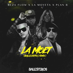 Beza Flow X La Moyeta X Plan B - La Moet (Ballesteros Remix)