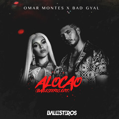 Omar Montes X Bad Gyal - Alocao (Ballesteros Edit)