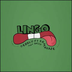 Lingo ft. Kamakaze [Prod. Swick]