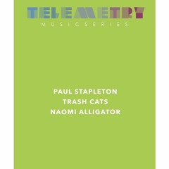 Telemetry Radio Ep. 5 Paul Stapleton, Trash Cats, Naomi Alligator