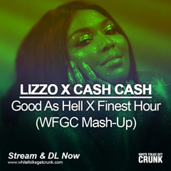 Lizzo ft. Ariana Grande X Cash Cash - Good As Hell X Finest Hour (WFGC Mash-Up)