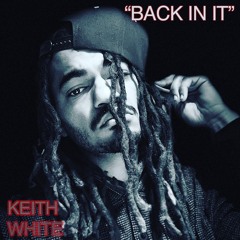Keith White "Back In It"