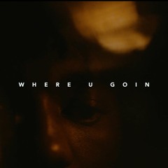 Where U Goin