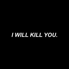 I Will Kill U