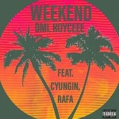 WEEKEND-bml roycee(feat.CYUNGIN,RAFA)prod.bml royceee x gibbo