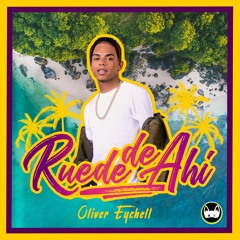 Oliver Eychell - Ruede De Ahi (Radio Edit)