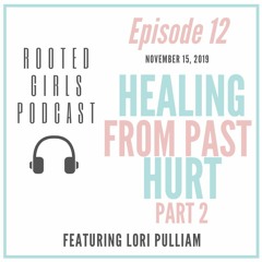 Episode 12: Healing From Past Hurt Pt. 2