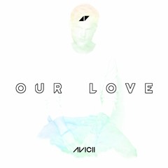 Avicii - Our Love (Anisko Accurate Remake) |FINAL|