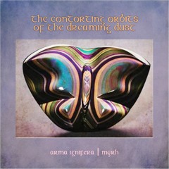 Contorting Orbits Of The Dreaming Dust - Arma Ignifera | Myrh