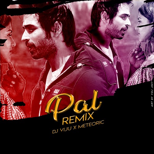 Pal (Remix By Dj VIJU) Jalebi Arijit Singh Shreya Ghoshal Meteoric M