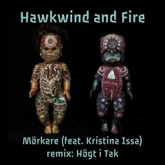 Hawkwind & Fire Feat. Kristina Issa - Mörkare (Högt I Tak Remix)
