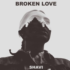 Shavi - Broken Love