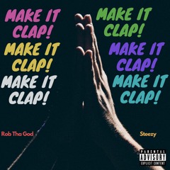 Make it Clap (Feat.) Steezy