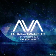 AVA295 - Fahjah Feat. Emma Chatt - Far From Home (SR) (Luke Anders Remix) *Out Now*