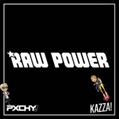 PXCHY! & KAZZA! - Raw Power (Original Mix)