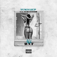Yungn Lil'P - All Dat ft Yung Gunner