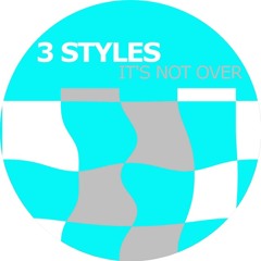 3 Styles - It's Not Over (Hard House Mix)