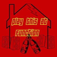 PLAY THIS AT FUNCTION (Ft. Chugs)