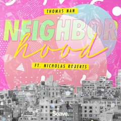 Thomas Nan - Neighborhood (ft. Nicholas Roberts)