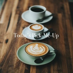 Today's Pick-Me-Up