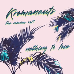 Kromanauts - Nothing To Lose  (Jayl Funk Remix)