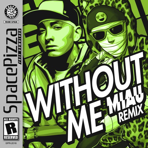 Stream Eminem Without Me Miau Remix Free Download By Space Pizza