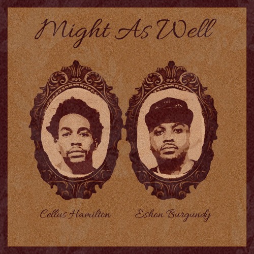 Might As Well (feat. Eshon Burgundy) [Prod. XVI!]