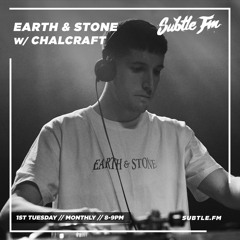 Earth & Stone w/ Chalcraft - Subtle FM - 05/11/2019