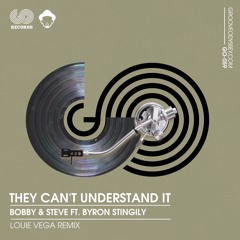 Bobby & Steve Feat Byron Stingily 'They Can't Understand It - "Louie Vega" Vocal Remix