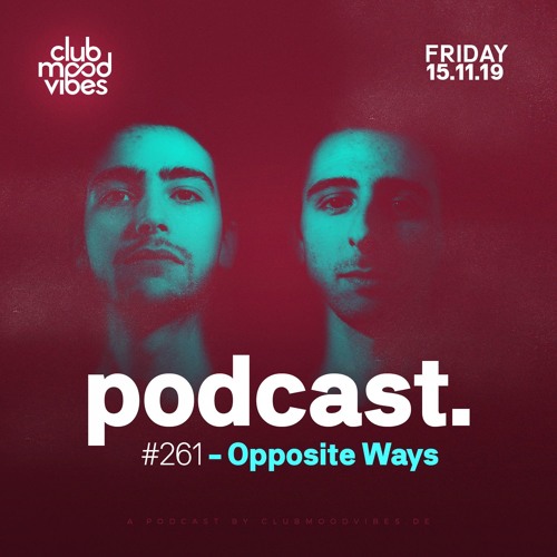 Club Mood Vibes Podcast #261: Opposite Ways
