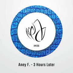 Aney F. - 3 Hours Later (Original Mix) - Innocent Music