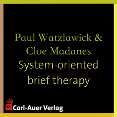 Paul Watzlawick & Cloé Madanes - System-oriented brief therapy