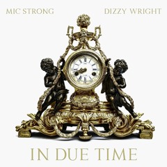 In Due Time ft. Dizzy Wright